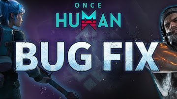 BUG FIXES GALORE! Once Human Just Got A WHOLE LOT BETTER!