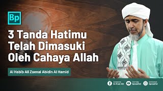 3 Tanda Hatimu Bercahaya | Habib Ali Zaenal Abidin Al Hamid