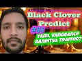 Yami,Vangeance,Bandits &Traitor | Predict Black Clover EP 86 | BlackBulls&GoldenDawn