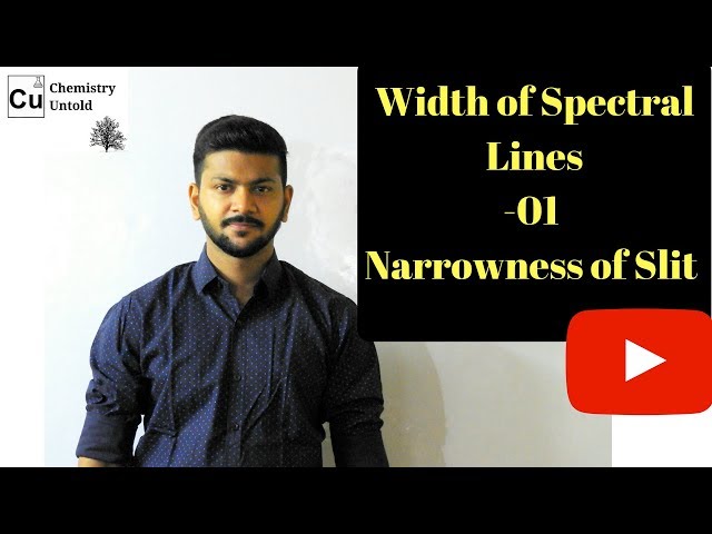 Width Of Spectral Lines - 01 || Narrowness of Slit || SPECTROSCOPY IN HINDI