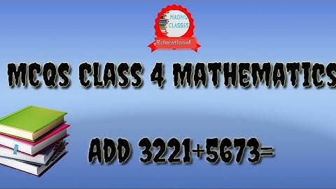 MCQs Class 4 Mathematics MadhuClassesG. K QUESTIONS Class 4
