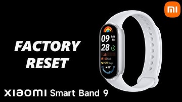 How To Factory Reset Xiaomi Smart Band 9