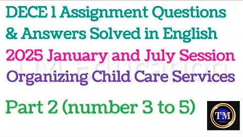 DECE 1 Assignment Questions & Answers Solved in English#Part 2(3 to 5)Organizing Child Care Services