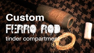 Ferro rod custom handle with tinder storage