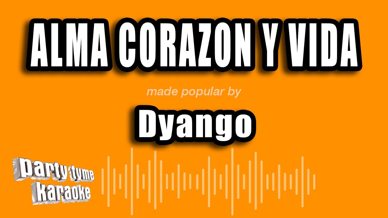 Dyango - Alma Corazon Y Vida (Versión Karaoke) Dyango - Alma Corazon Y Vida (Versión Karaoke)