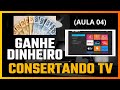 GANHE DINHEIRO COM TV(AULA 4) CUIDADOS COM AS TVs e DIÁLOGO COM CLIENTE.