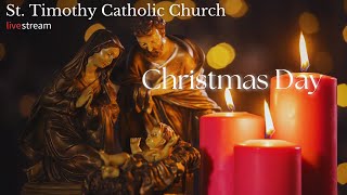 St.Timothy Catholic Church - Thursday December 25th, 2025 - Christmas Day Mass