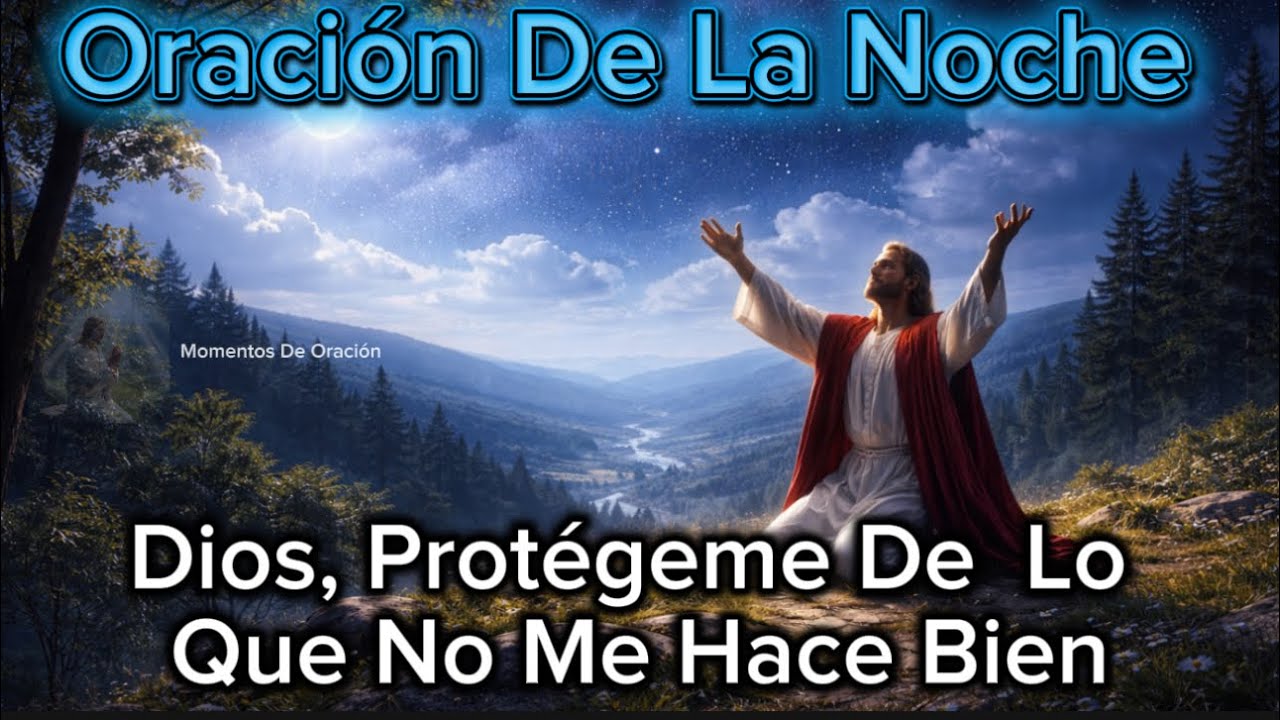 Oración De La Noche | Dios, Aléjanos De Lo Que Nos Hace Daño