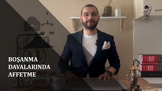 Boşanma Davalarında Affetme Şanmadavası Şanma