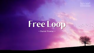 [ LYRICS ] Free Loop // Daniel Powter