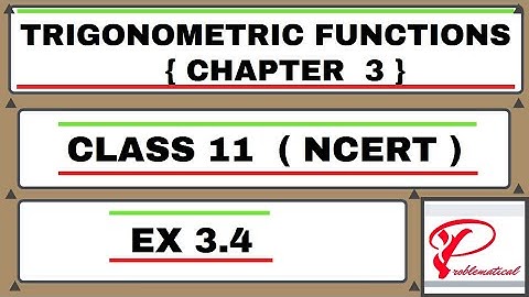 TRIGONOMETRIC FUNCTIONS | EX 3.4 |Class 11_Maths|(chapter 3)PROBLEMS |COMPLETE | NCERT | CBSE |