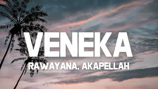 Rawayana, Akapellah - Veneka (Lyrics)