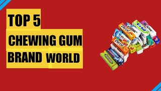 TOP 5  best Chewing gum/ Bubble gum brand  in world