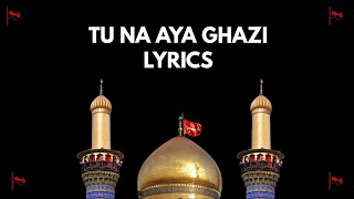 Tu Na Aya Ghazi Lyrics | Mir Hasan Mir Nauha | Lyrics | Nauha Lyrics