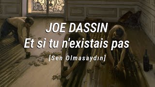 JOE DASSIN - Et si tu n'existais pas | Türkçe Çeviri