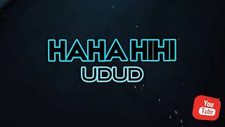 Hahahihi udud!