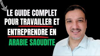 Le guide complet pour travailler ou entreprendre en Arabie Saoudite.