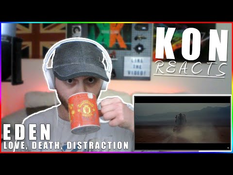 Kon Reacts: EDEN - Love, Death, Distraction (Official Video) Reaction