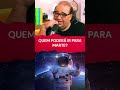 QUEM PODERÁ IR PARA MARTE? #marte #segiosacani #curiosidadesdoespaço #nasa