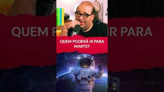 QUEM PODERÁ IR PARA MARTE? #marte #segiosacani #curiosidadesdoespaço #nasa