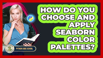 How Do You Choose And Apply Seaborn Color Palettes? - Python Code School