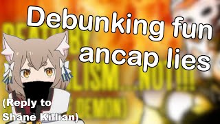 Debunking fun Ancap lies [Reply to Shane Killian]