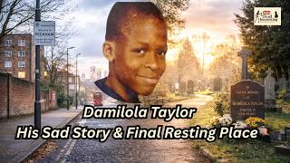 Damilola Taylor: His Story & Final Resting Place