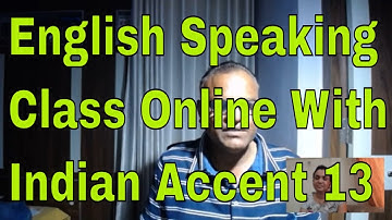 English Speaking Class Online With Indian Accent 13 Through Skype!