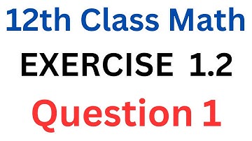 FSC Math Part 2 Exercise 1.2 Question 1 || 12Th Class Math Ex 1.2 Q.No.1