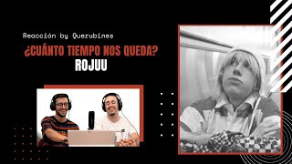 REACCIÓN / Rojuu - ¿Cuánto Tiempo Nos Queda? (Videoclip) | QUERUBINES