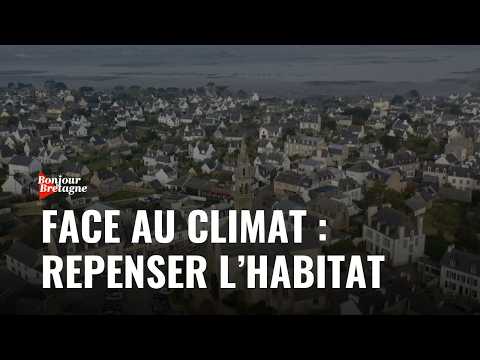 Bonjour Bretagne | Face au dérèglement climatique, repenser l'habitat breton