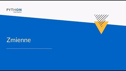 Python - Zrozumieć programowanie | Tydzień 2 | Lekcja 2 - Zmienne