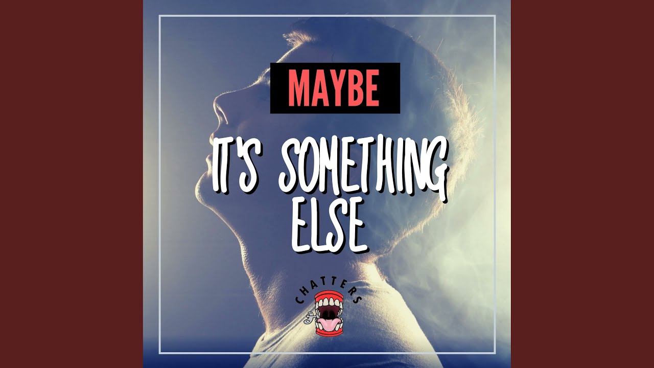 YouTubeでMaybe It's Something Elseを視聴 YouTubeでMaybe It's Something Elseを視聴