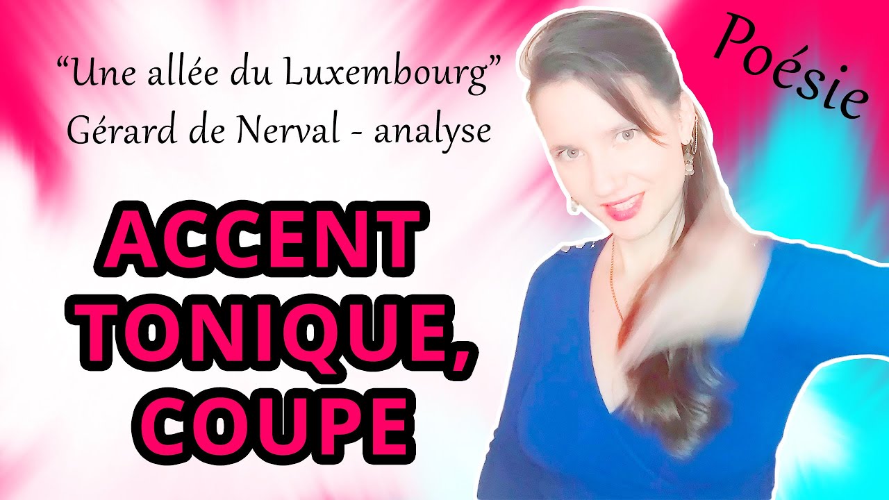 Poésie - ACCENT TONIQUE français et COUPE (Gérard de Nerval)