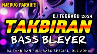 GEMA TAKBIR IDUL ADHA 2024 DJ TERBARU NONSTOP SLOW BASS TAKBIRAN MERDU