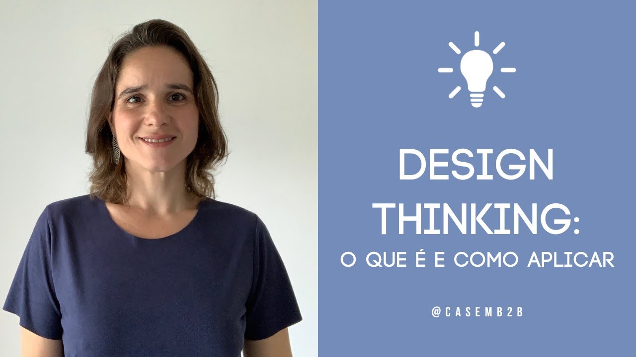 DESIGN THINKING: o que é e COMO APLICAR - aula 17 - YouTube