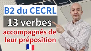 13 verbes accompagnés de leur préposition - Niveau avancé B2 du CECRL