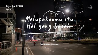 Download Lagu Melupakanmu Itu Hal Yang Susah // BUNGA TIDUR - Eps. 10