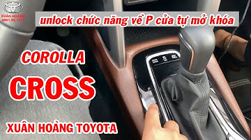Toyota Cross - unlock chức năng về P cửa tự động mở khóa | Xuân Hoàng Toyota
