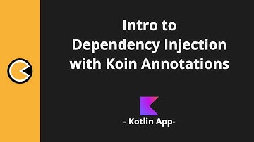 Koin Annotations Tutorial: Dependency Injection in Kotlin for Android
