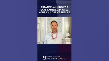 Estate Planning for Texas Families Protect Your Children’s Future