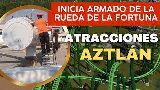 AZTLÁN: Inicia ARMADO de RUEDA DE LA FORTUNA / Conoce otras ATRACCIONES del parque (Parte 2)