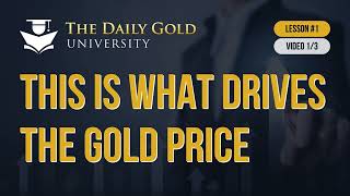 This is What Drives the Gold Price (Lesson 1, Video 1/3)