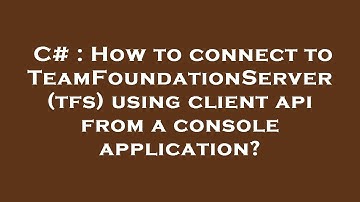 C# : How to connect to TeamFoundationServer (tfs) using client api from a console application?