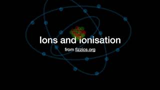 Ions and ionic bonding explained: from fizzics.org