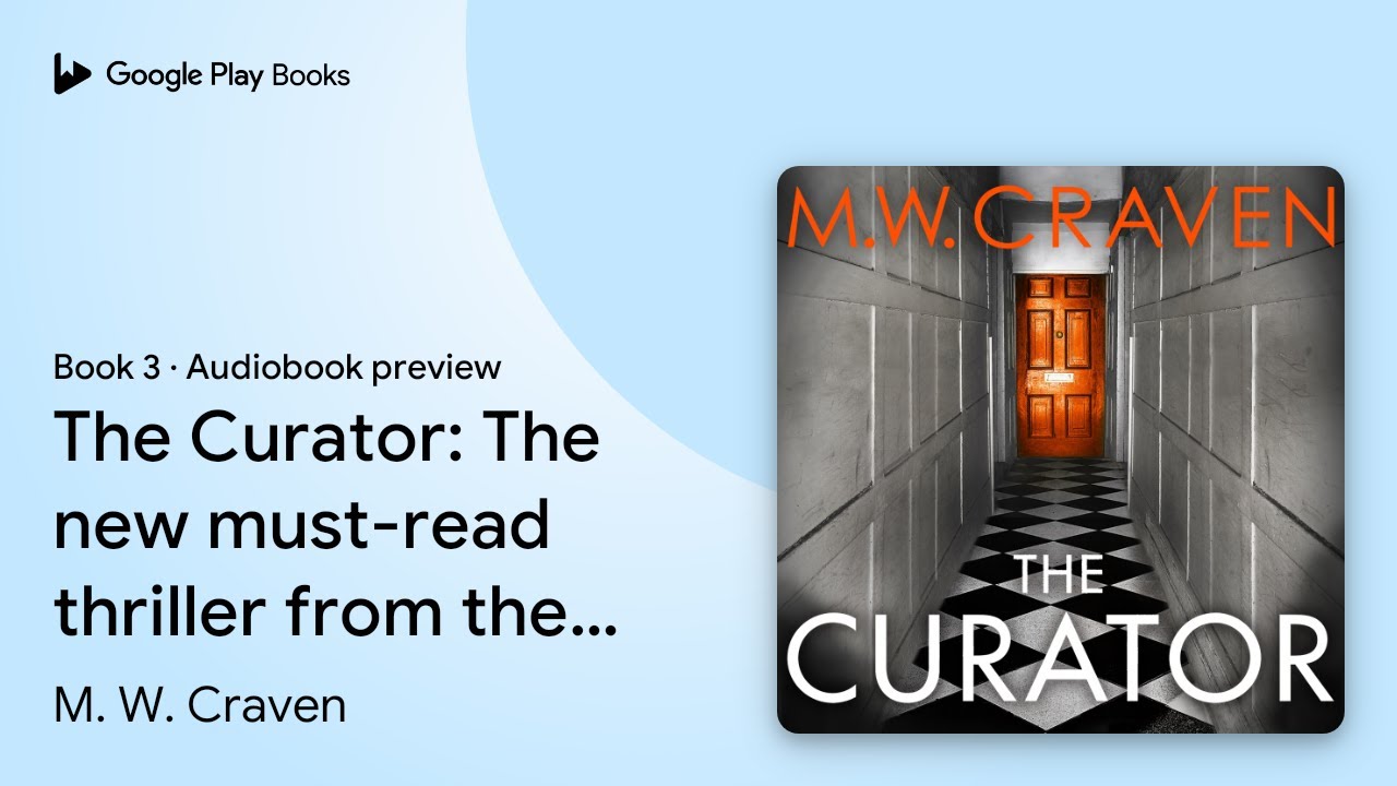 The Curator: 'Dark, sharp and compelling' PETER… by M. W. Craven