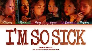 Apink (에이핑크) - 'I'm so sick (1도 없어)' (Color Coded Eng/Rom/Han/가사)