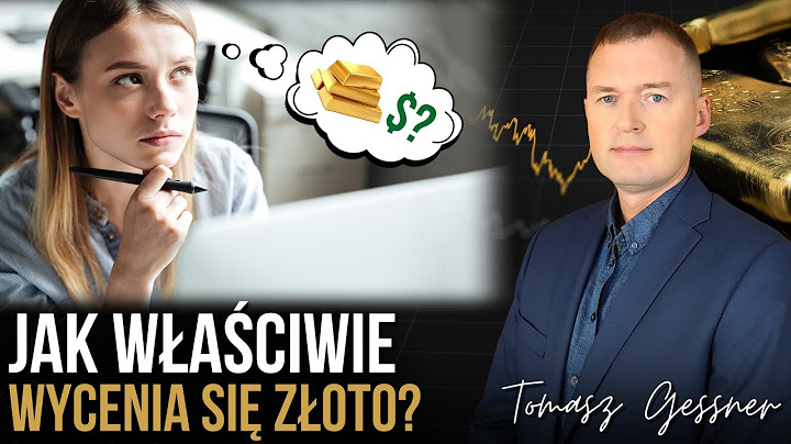 WARTOŚĆ ZŁOTA - Jak właściwie ją określić?