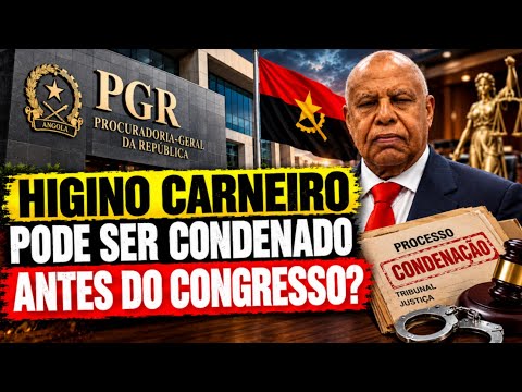 Higino Carneiro pode ser condenado antes do congresso do MPLA?