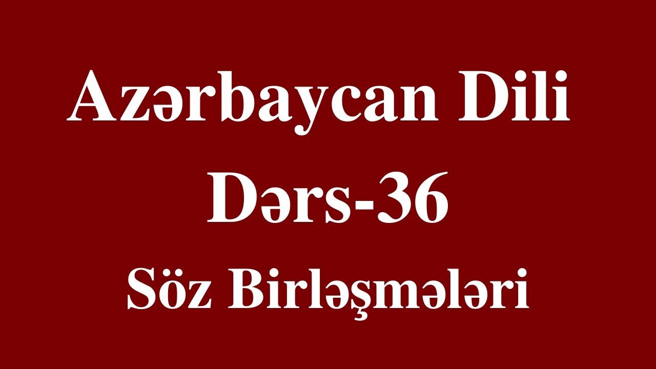 Azərbaycan dili- 36 Söz birləşmələri (dərs izahı)